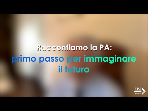 Raccontiamo la PA: primo passo per immaginare il futuro