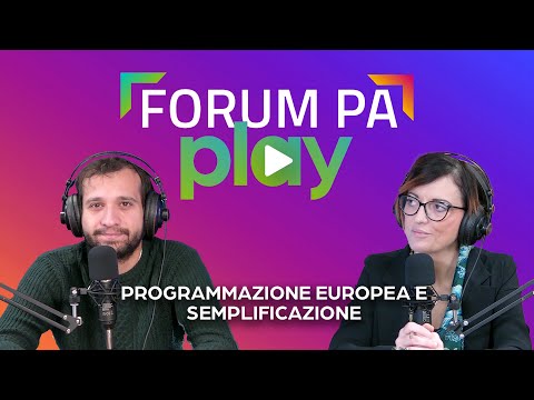 FORUM PA PLAY: Programmazione europea, parola d’ordine semplificare