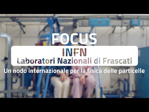 ReportagePA – Speciale PR FESR Lazio. Focus INFN: nodo internazionale per la fisica delle particelle
